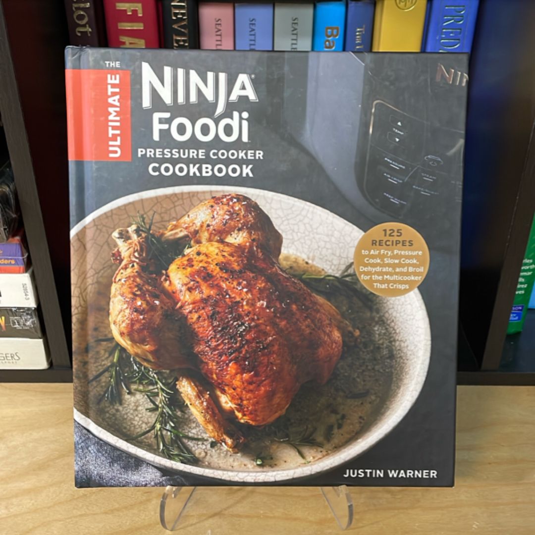 The Ultimate Ninja Foodi Pressure Cooker Cookbook