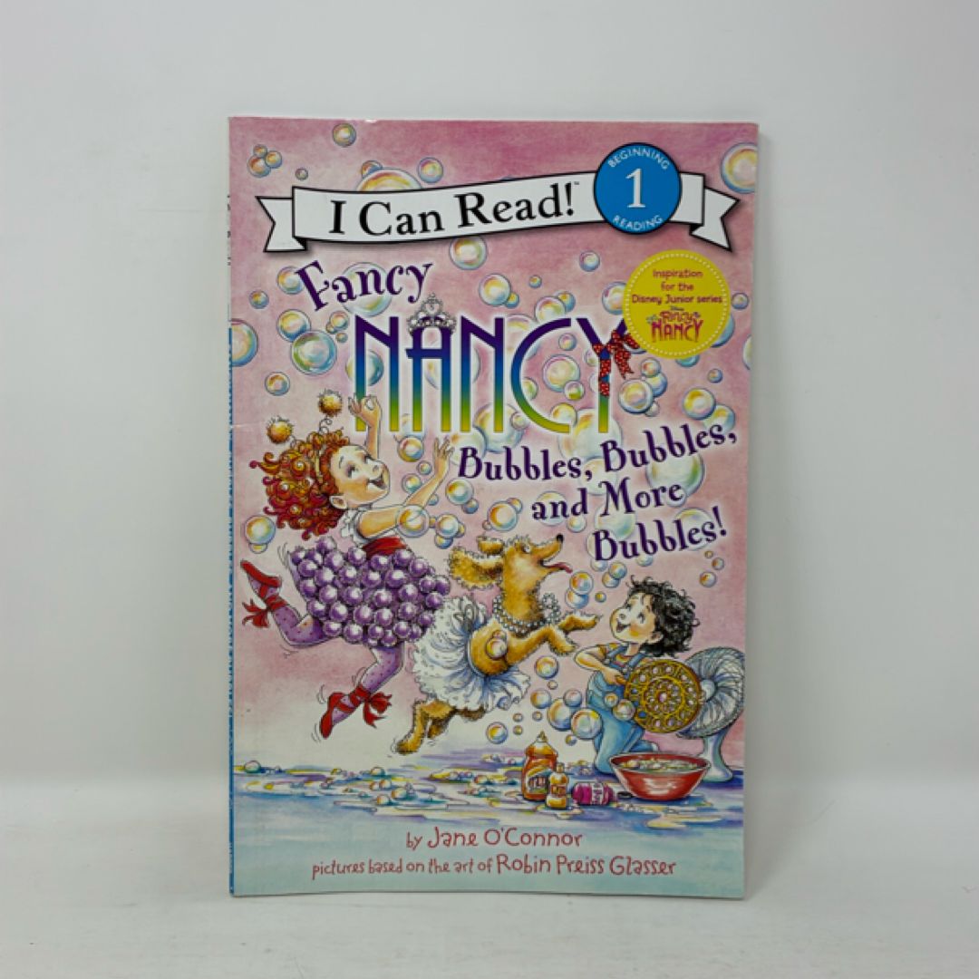 Fancy Nancy: Bubbles, Bubbles, and More Bubbles!