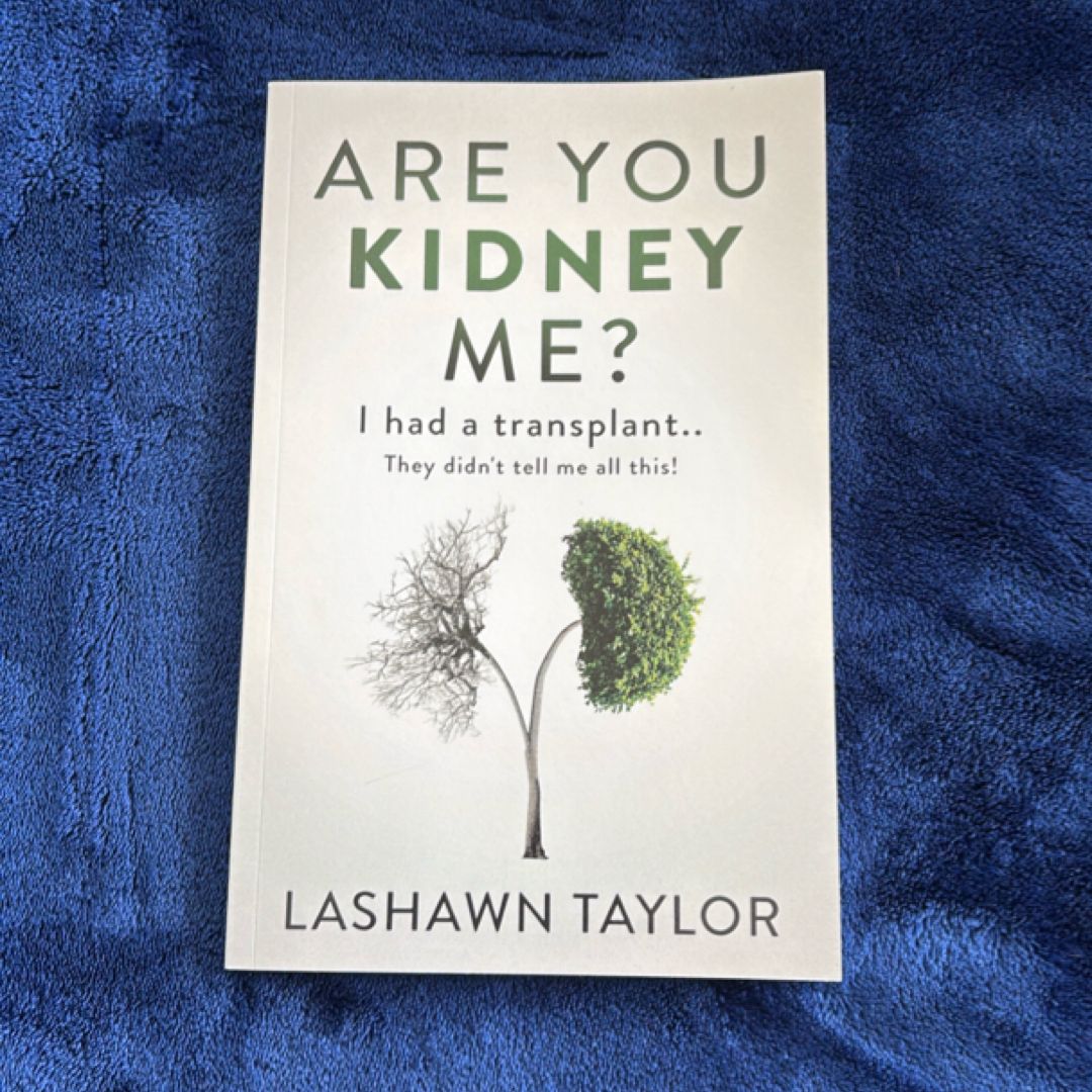 Are You Kidney Me? by Lashawn Taylor | Kidney Transplant Memoir