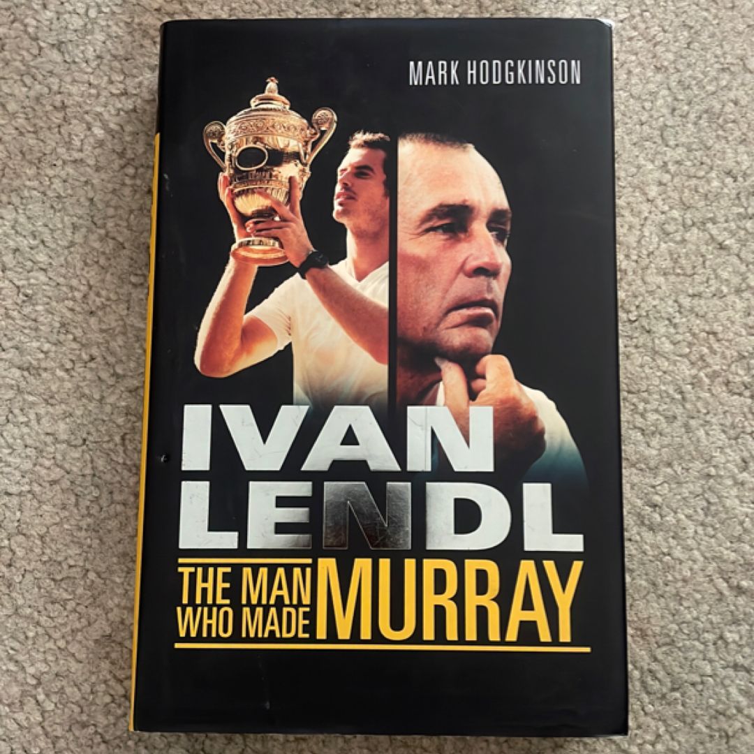 Ivan Lendl- the Man Who Made Murray
