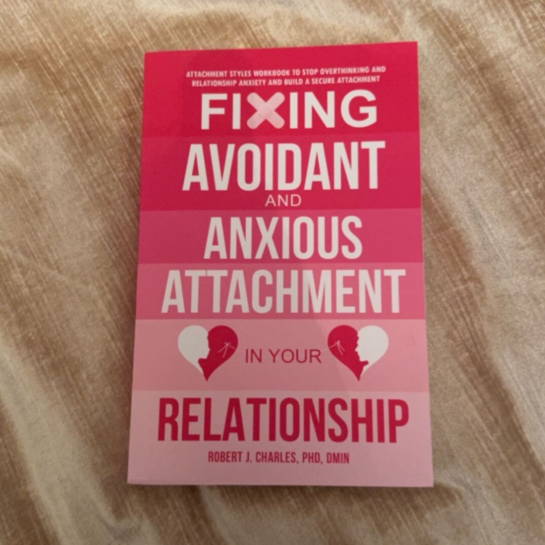 Fixing Avoidant and Anxious Attachment in Your Relationship