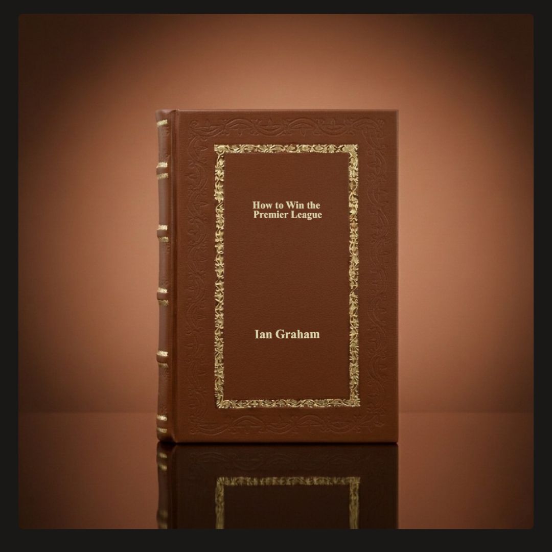 How to Win the Premier League by Ian Graham Leather Bound Edition