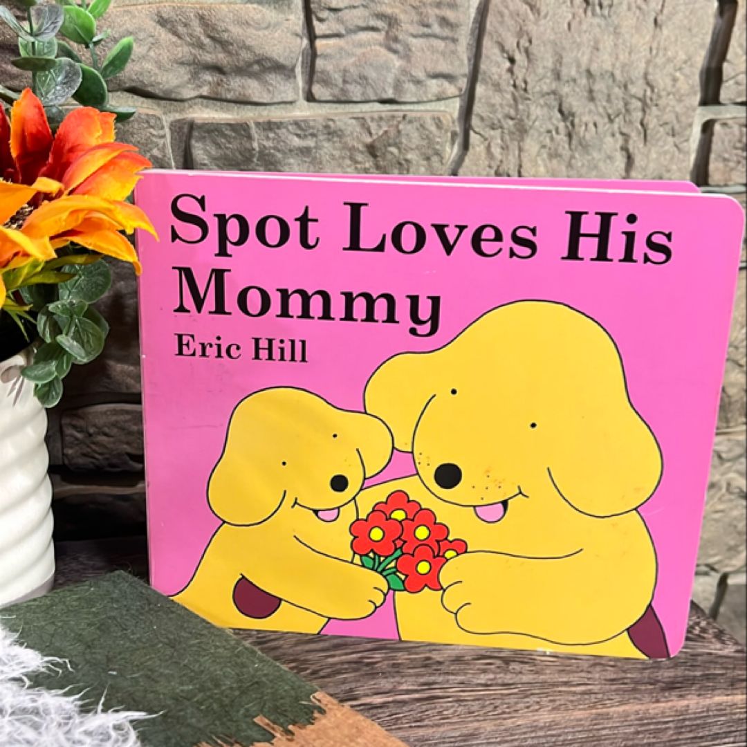Spot Loves His Mommy