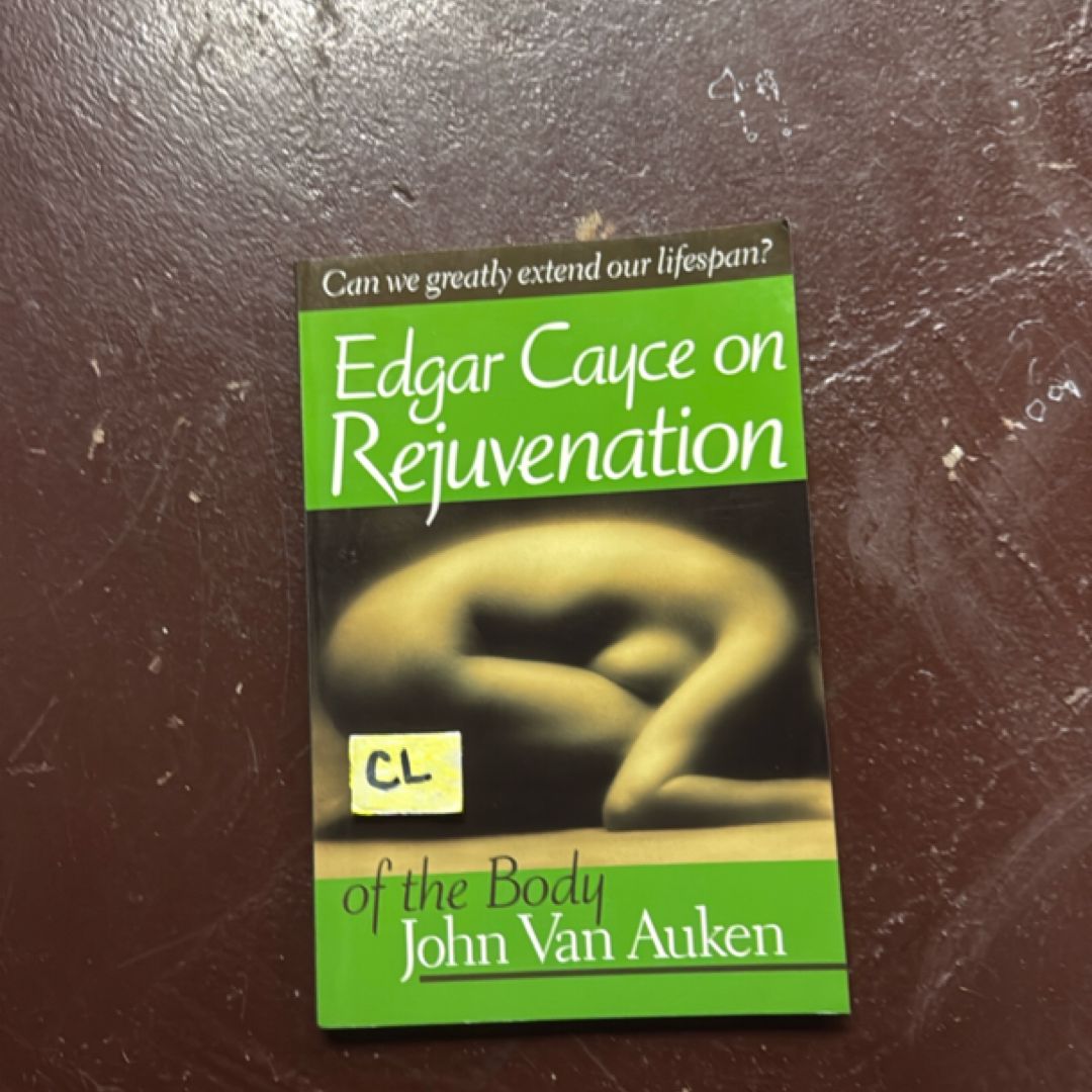 Edgar Cayce on Rejuvenation of the Body