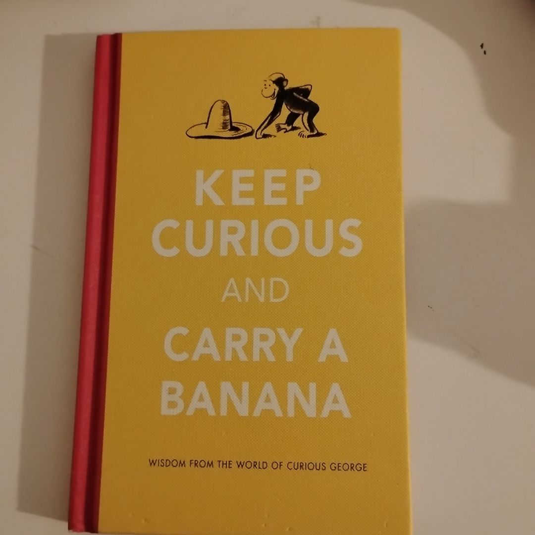 Keep Curious and Carry a Banana