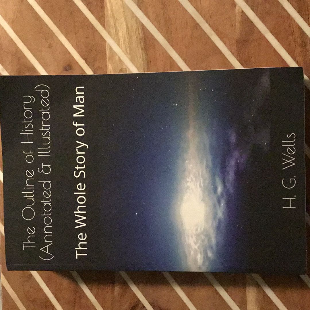 The Outline of History (Annotated and Illustrated)