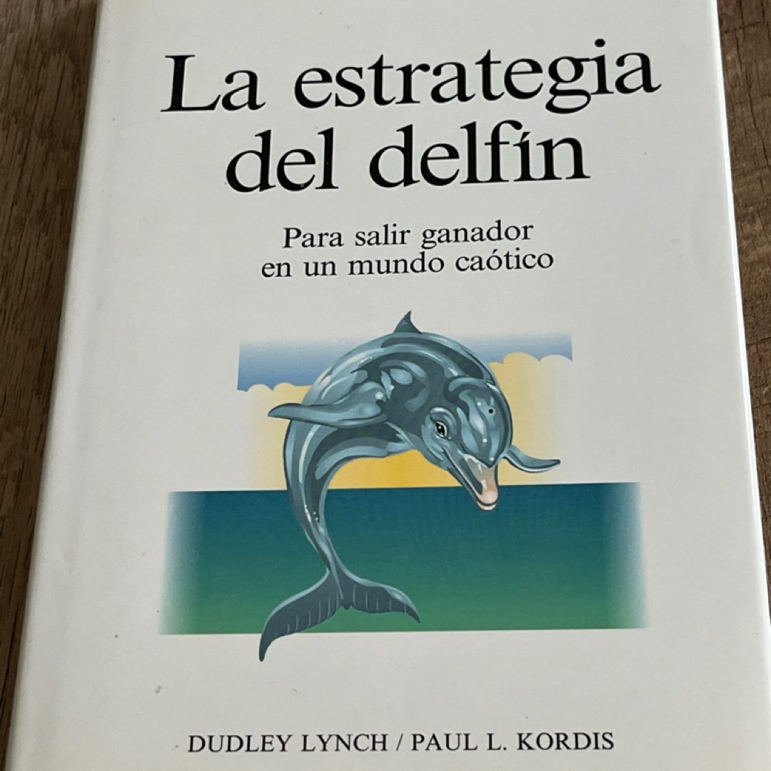 La estrategia del delfín (The Dolphin Strategy) Dudley Lynch and Paul L. Kordis