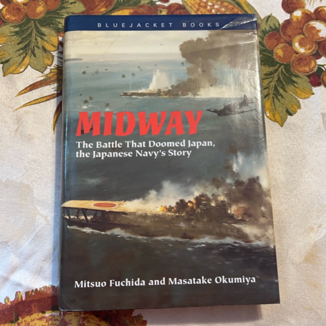 Midway The Battle that Doomed Japan : the Japanese Navy's Story