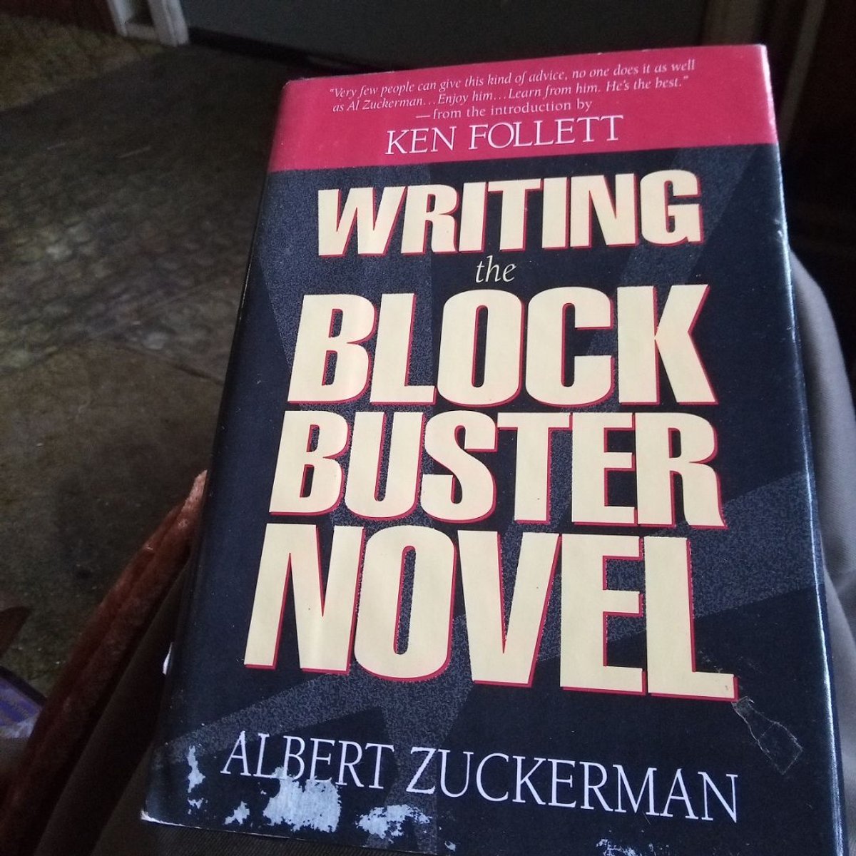 Writing the Blockbuster Novel by Albert Zuckerman, Ken Follett