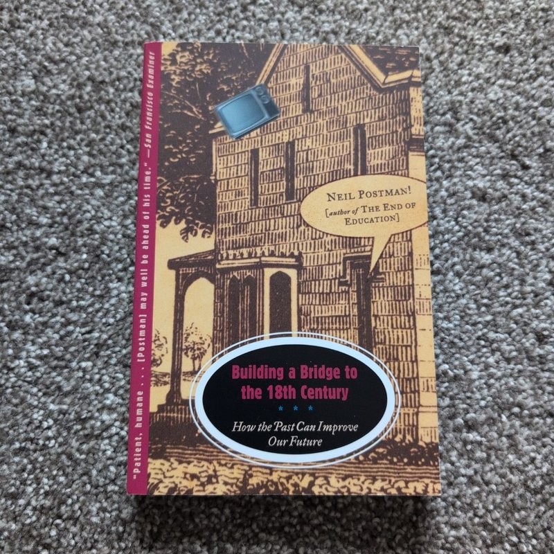 Building a Bridge to the 18th Century by Neil Postman