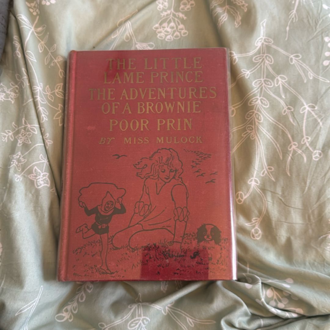 The little lame prince. The adventure of a brownie. Poor prin