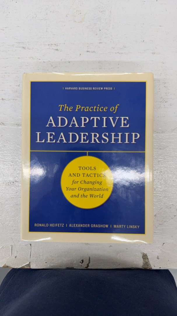 The Practice of Adaptive Leadership