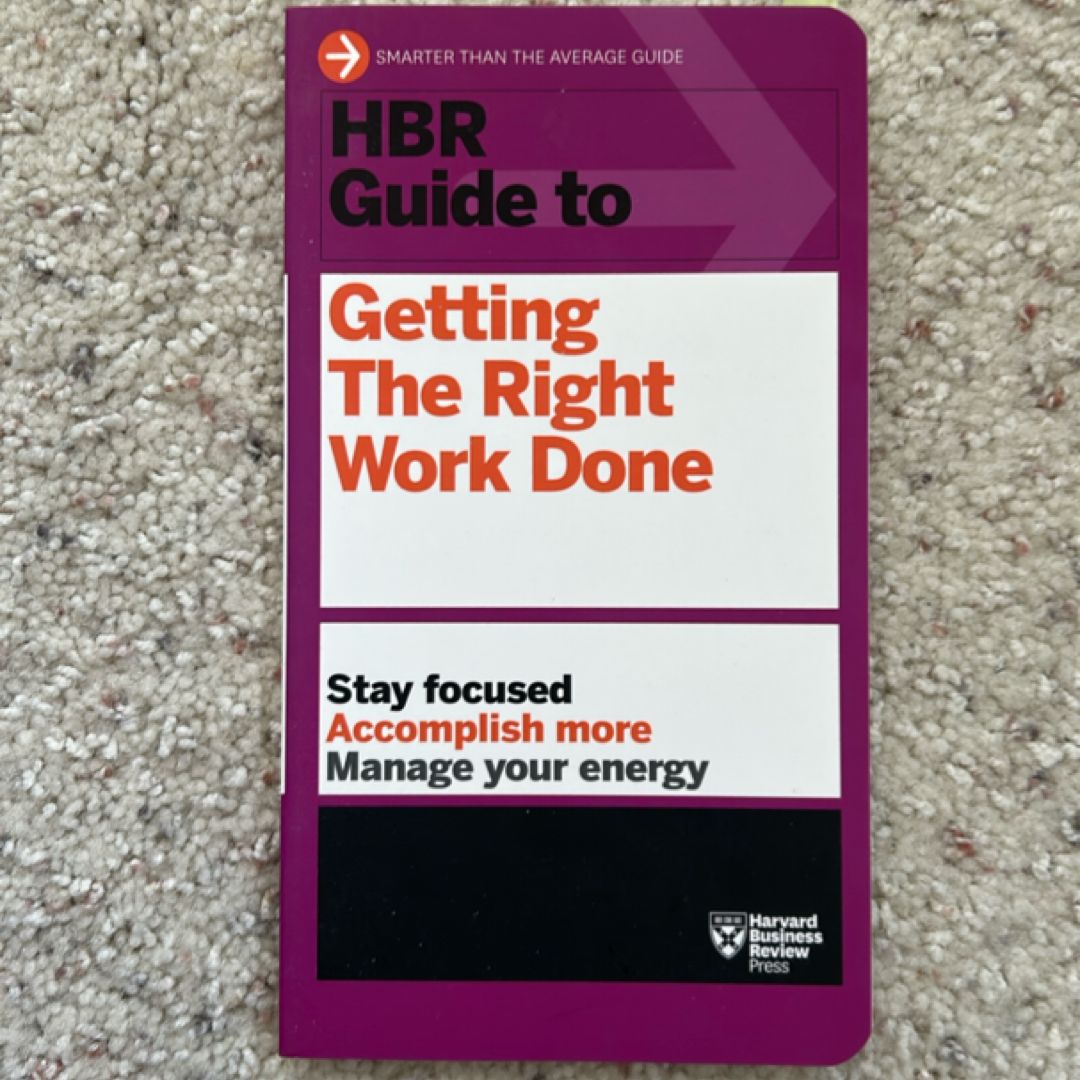 HBR Guide to Getting the Right Work Done (HBR Guide Series)