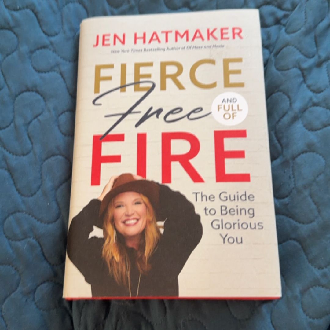 Fierce, Free, and Full of Fire: the Guide to Being Glorious You