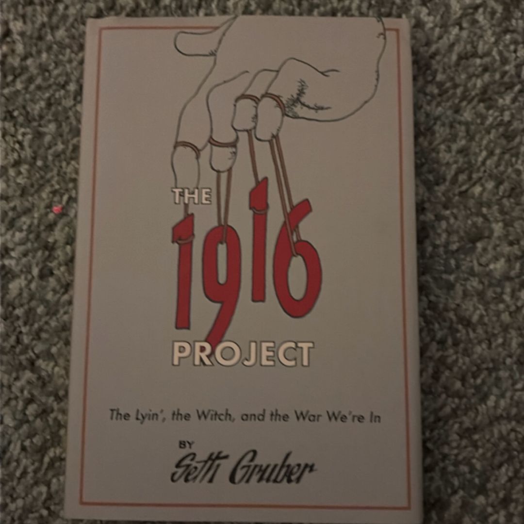 The 1916 Project The Lyin', The Witch and the War We're In by Seth Gruber