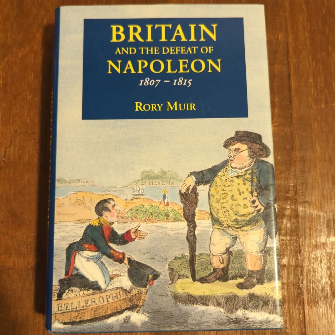 Britain and the Defeat of Napoleon, 1807-1815