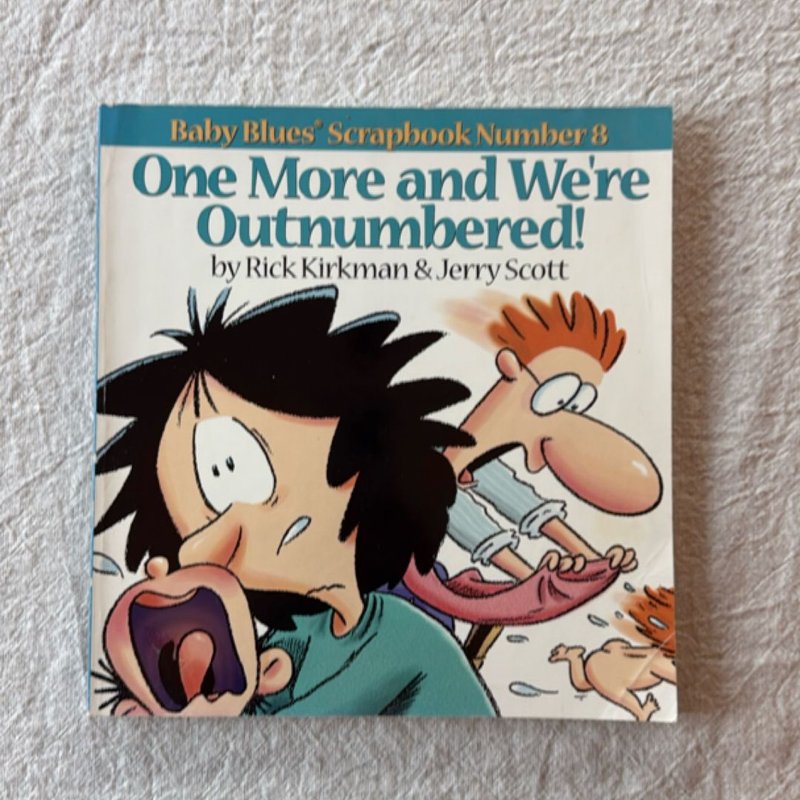 One More and We're Outnumbered! by Rick Kirkman, Jerry Scott
