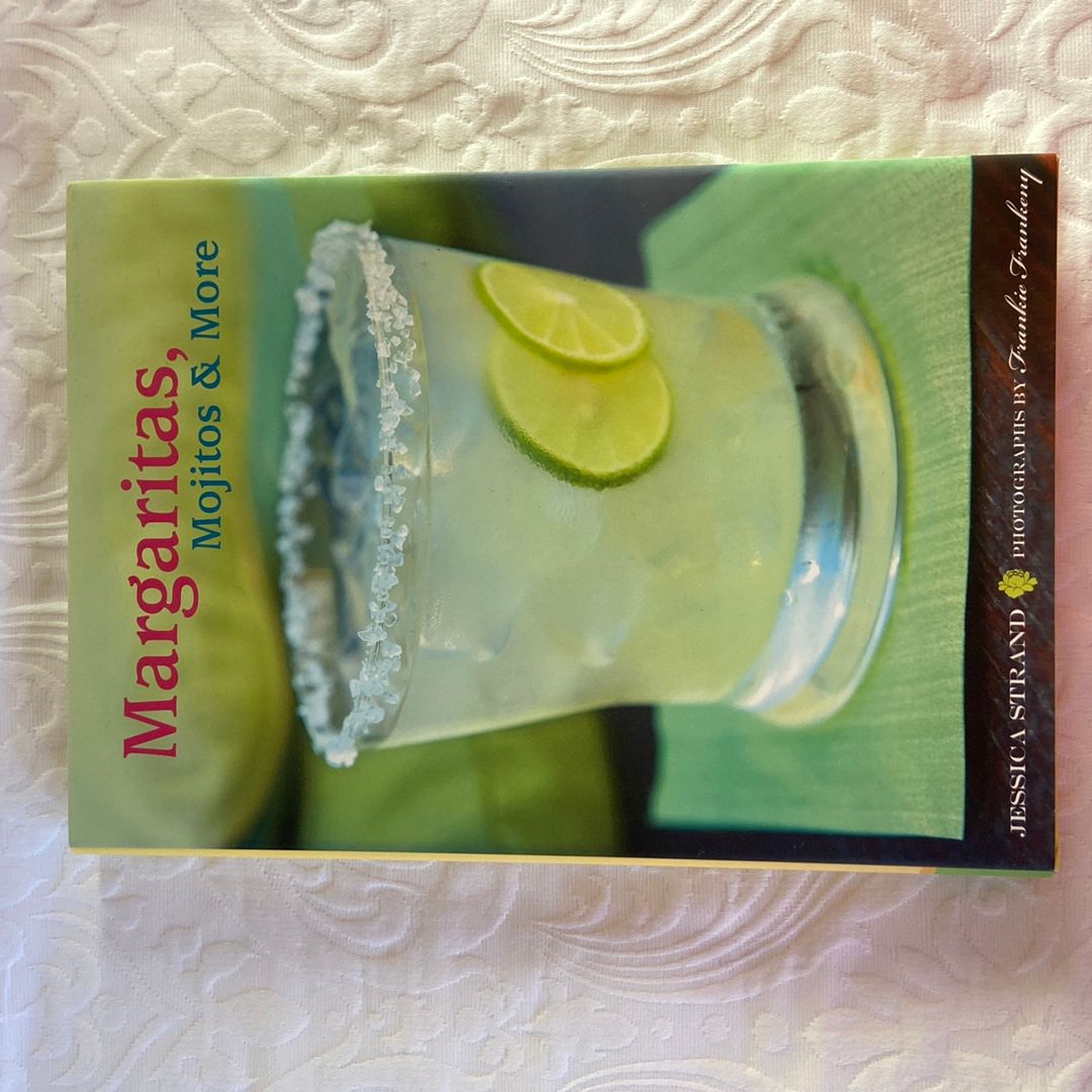 Margaritas, Mojitos and More