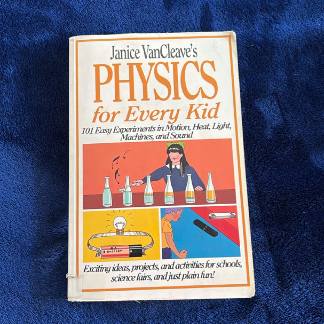 Janice VanCleave's Physics for Every Kid
