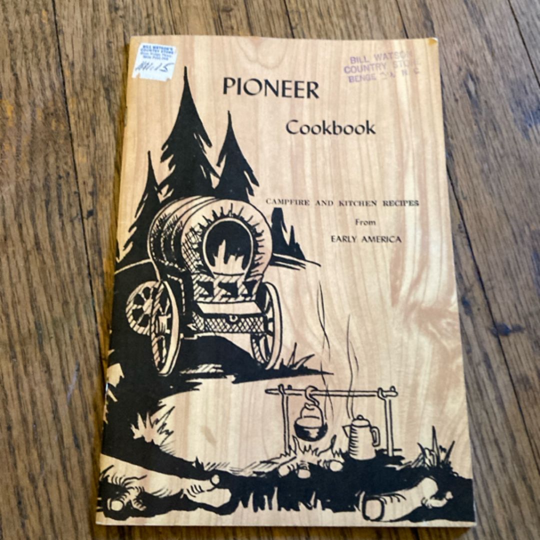 Vintage 1975, Pioneer Cookbook -Campfire and Kitchen Recipes from Early America