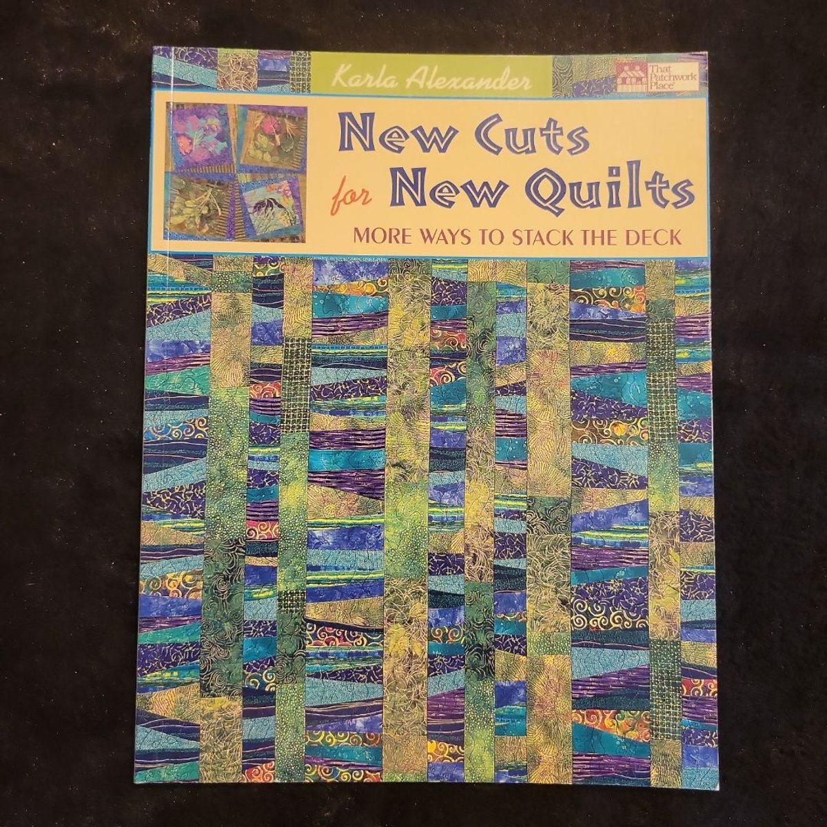 New Cuts for New Quilts by Karla Alexander