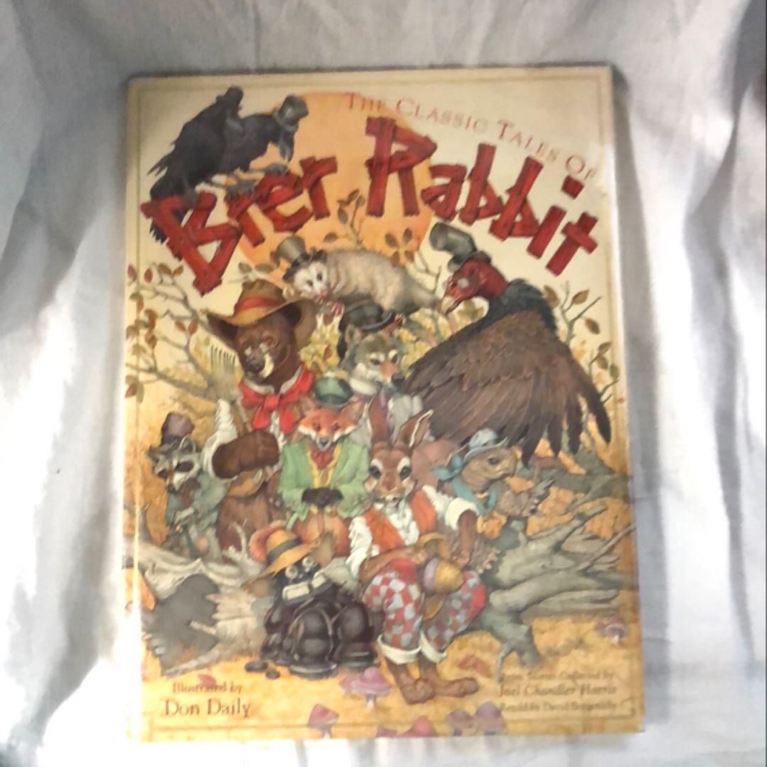 The Classic Tales of Brer Rabbit by Joe Chandler Harris