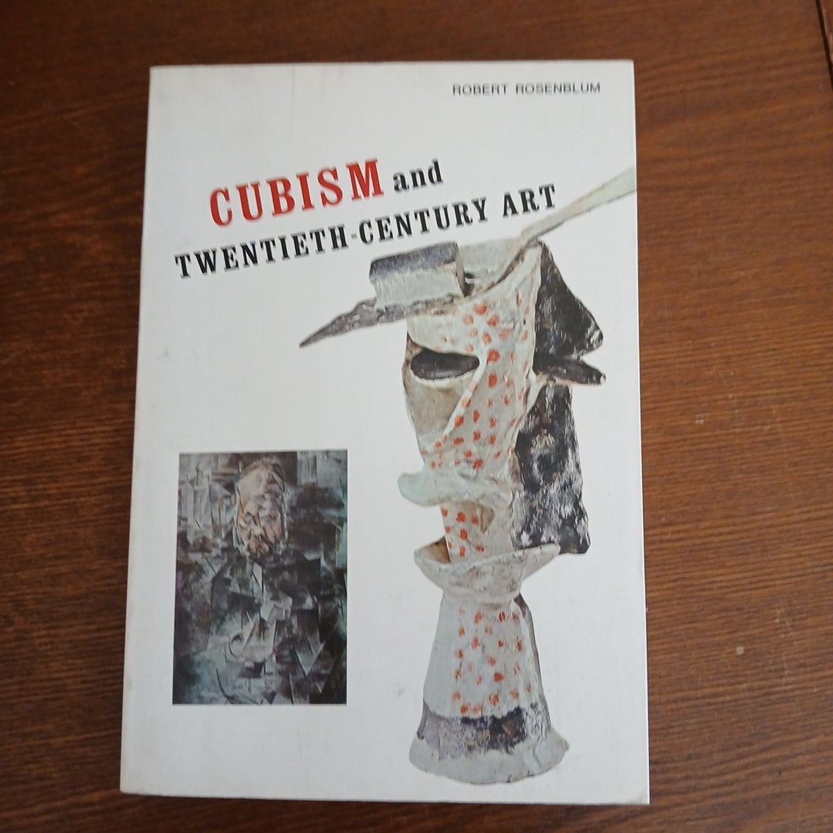 Cubism and Twentieth-Century Art by Robert Rosenblum