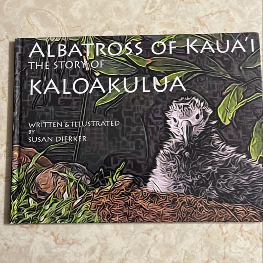Albatross of Kauaʻi The Story of Kaloakulua
