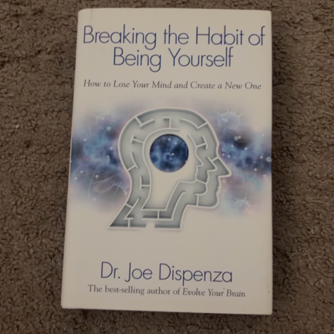 Breaking the Habit of Being Yourself How to Lose Your Mind and Create a New One (PBL205)