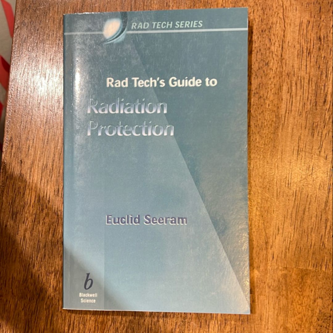 Rad Tech's Guide to Radiation Protection by Euclid Seeram