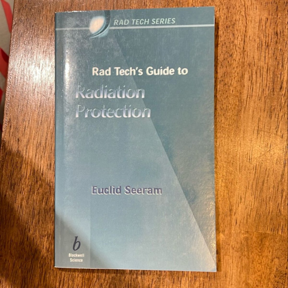 Rad Tech's Guide to Radiation Protection by Euclid Seeram