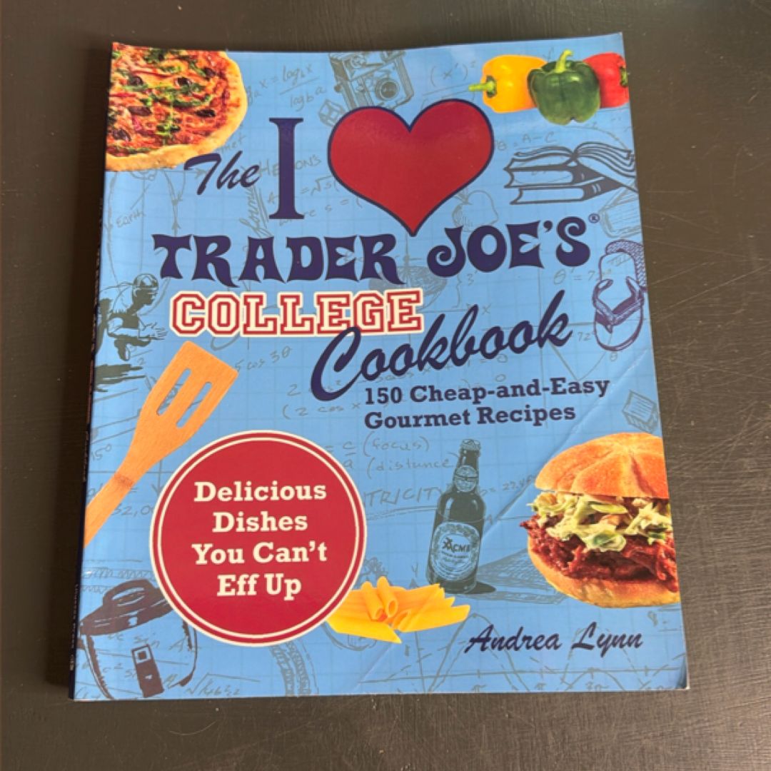 The I Love Trader Joe's College Cookbook