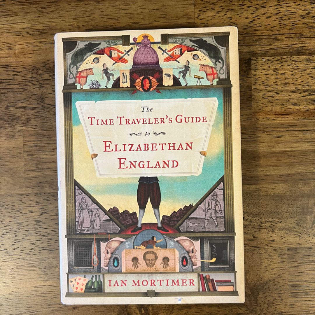 The Time Traveller's Guide to Elizabethan England
