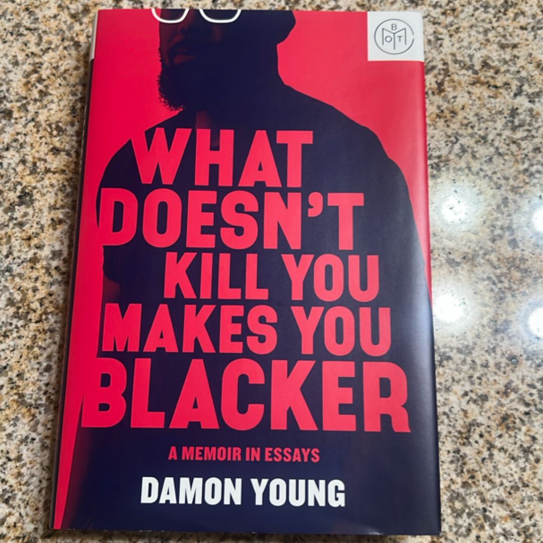 What Doesn't Kill You Makes You Blacker