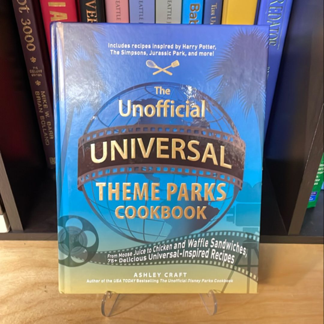 The Unofficial Universal Theme Parks Cookbook