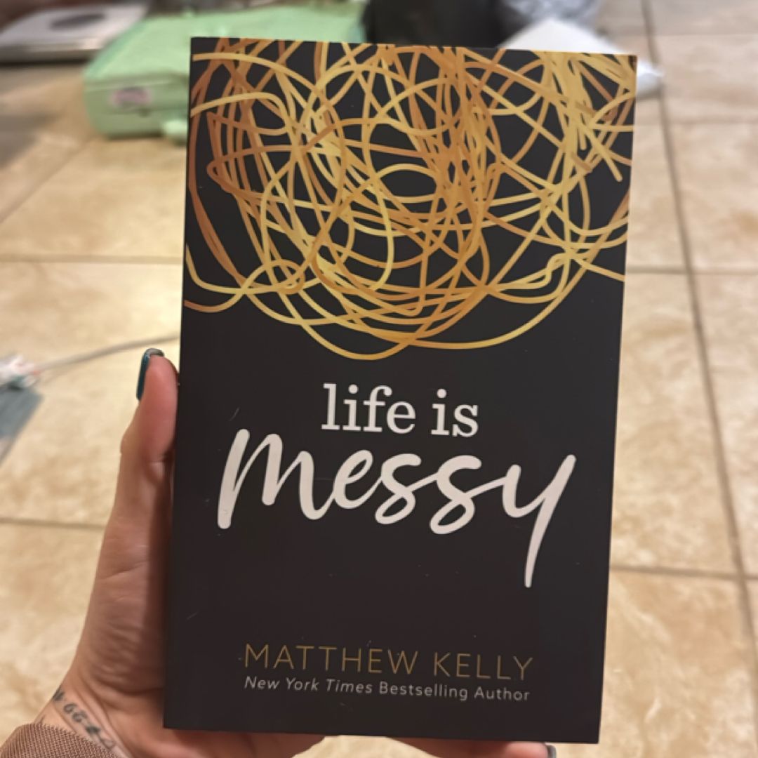 Life Is Messy