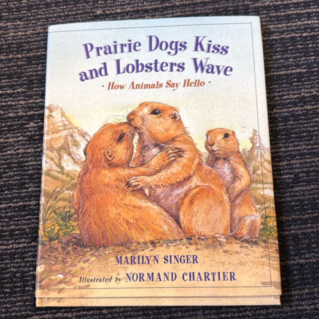 Prairie Dogs Kiss and Lobsters Wave