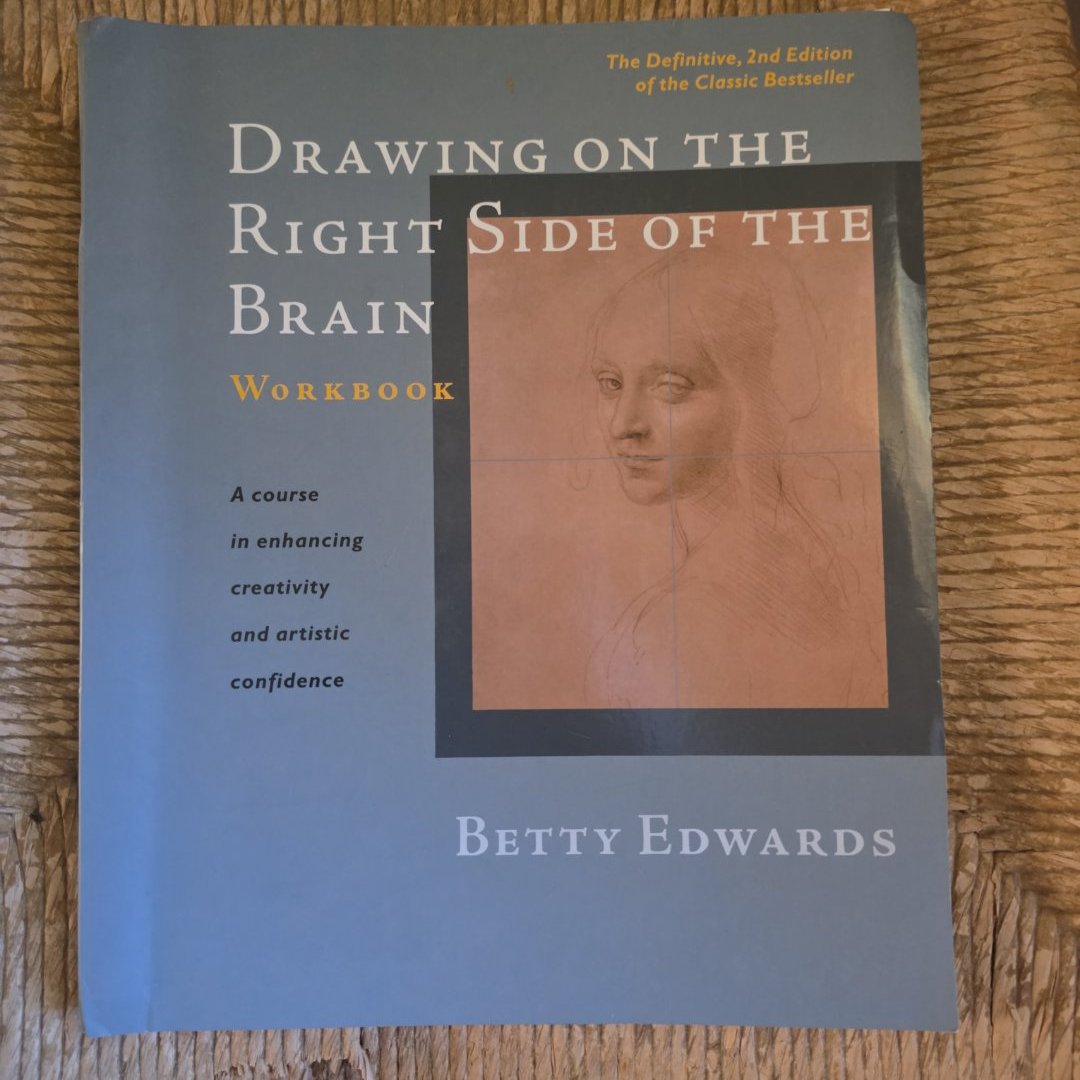 Drawing on the Right Side of the Brain Workbook