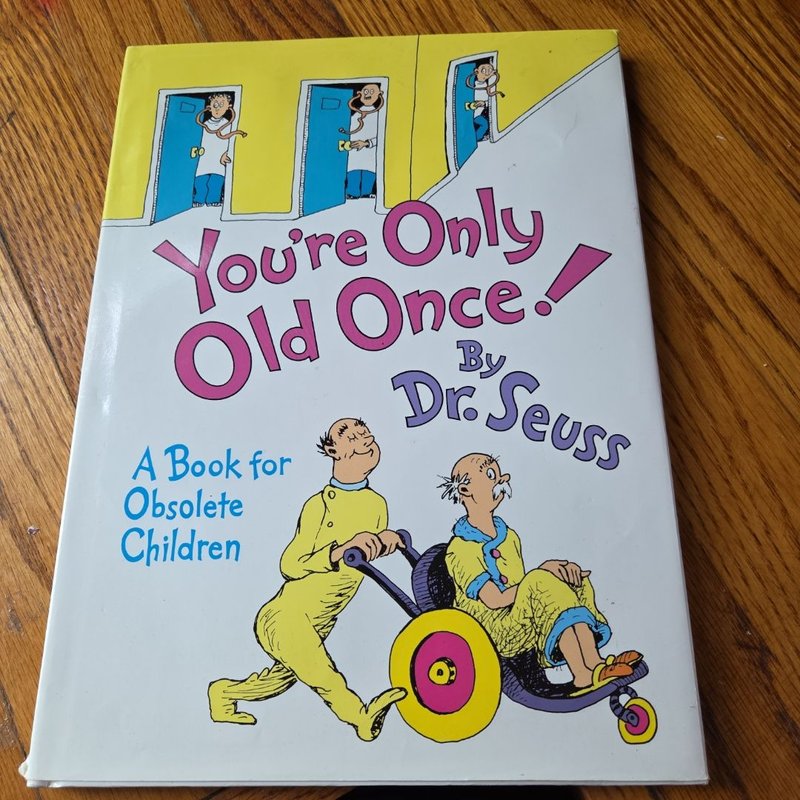 You're Only Old Once!