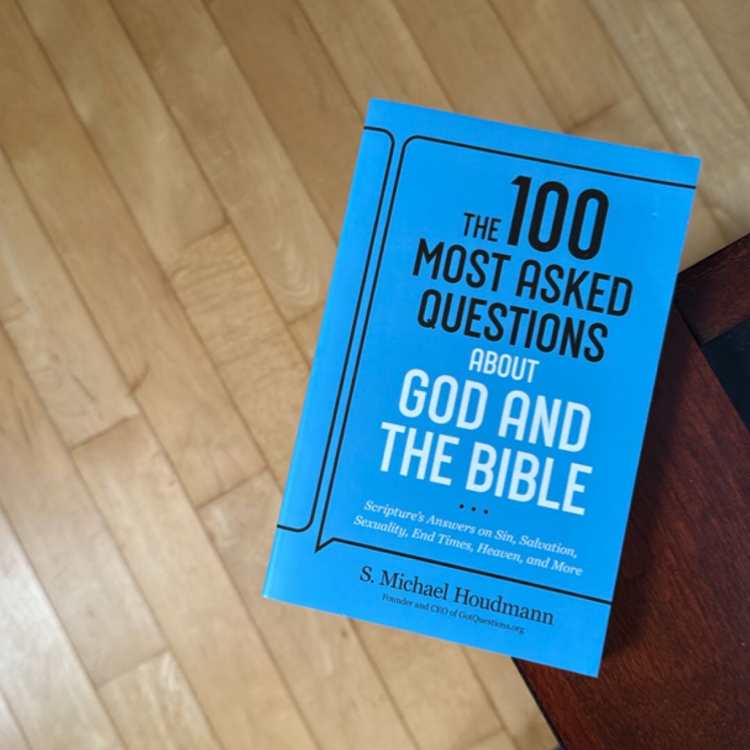 The 100 Most Asked Questions about God and the Bible