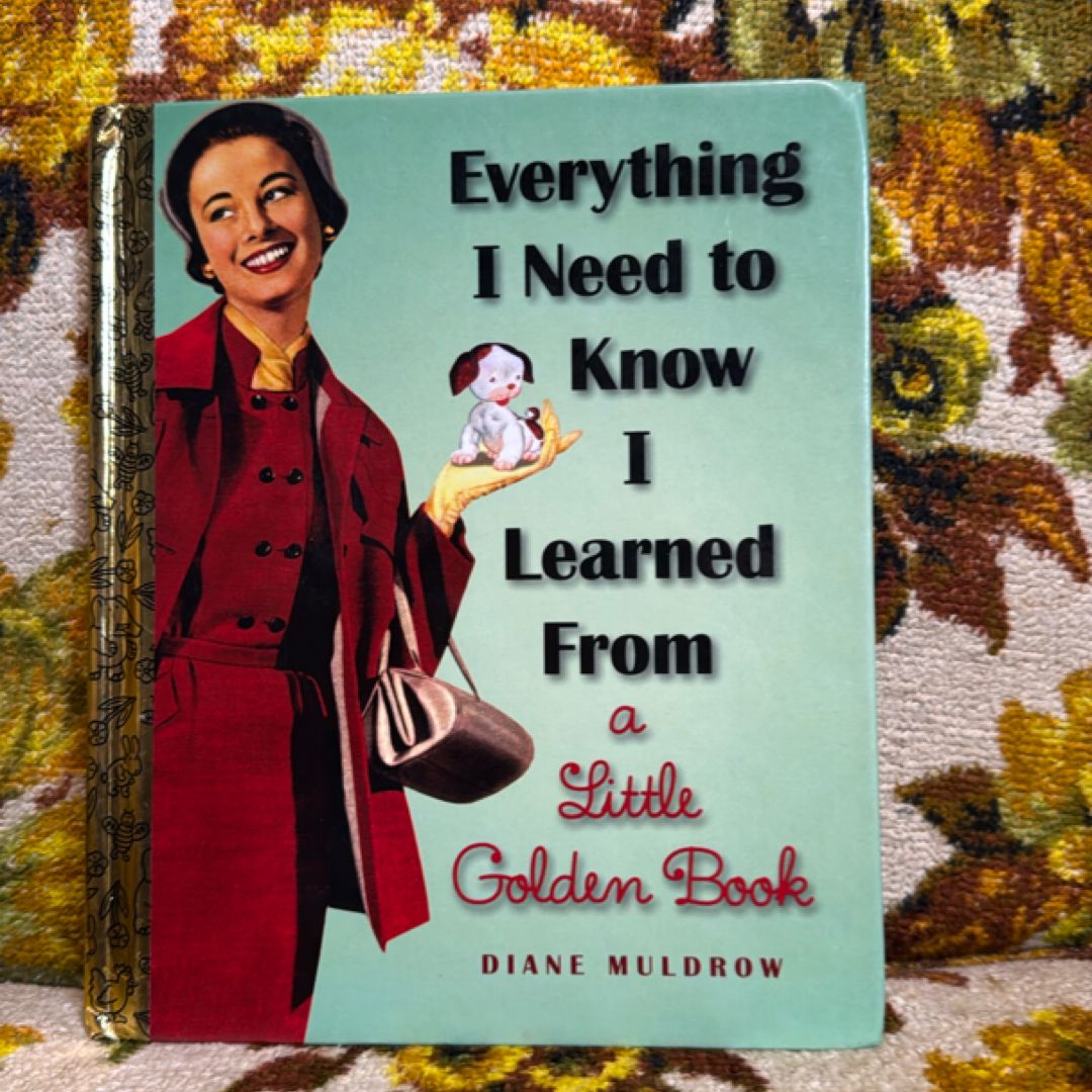 Everything I Need to Know I Learned from a Little Golden Book