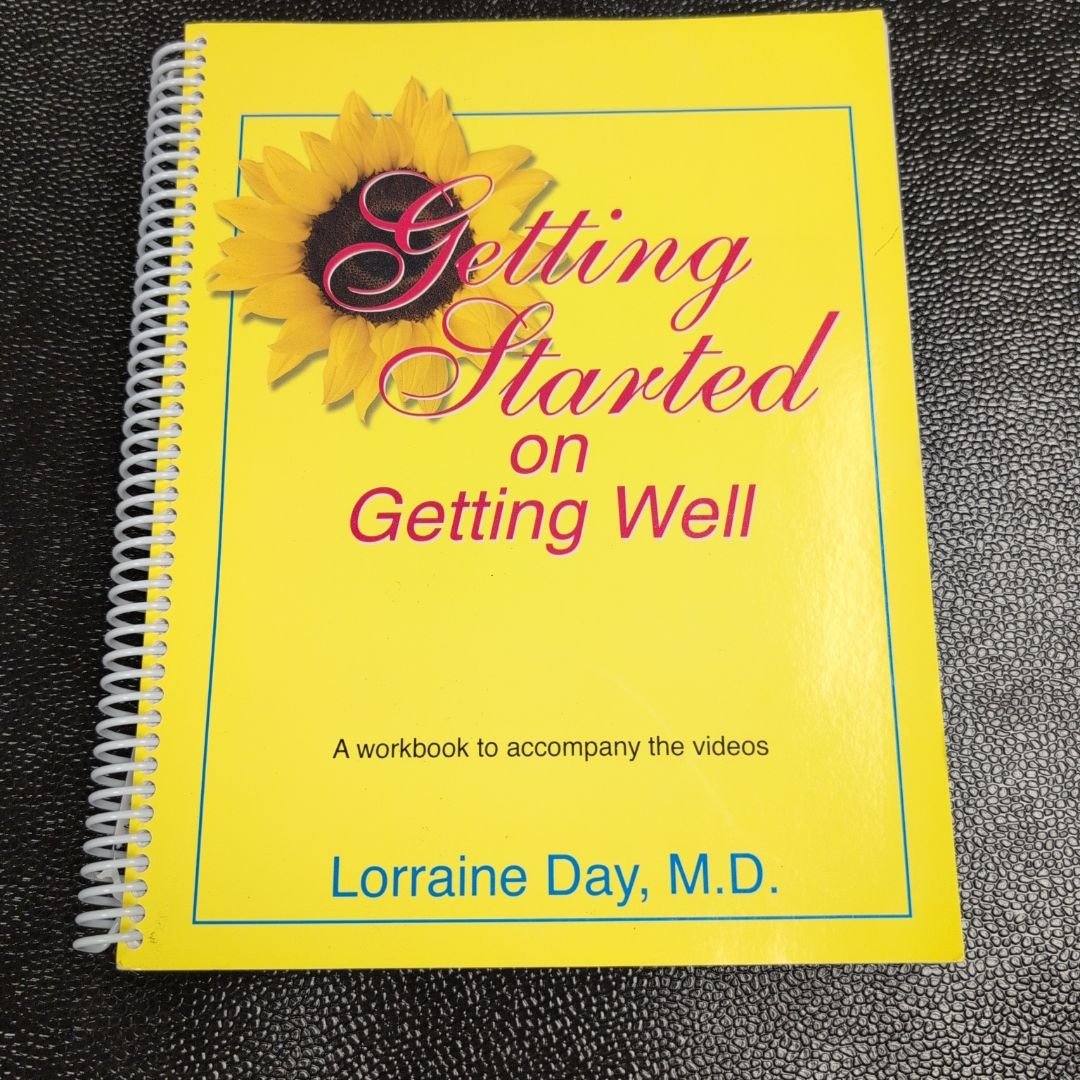 Getting Started on Getting Well A Workbook to Accompany the Videos