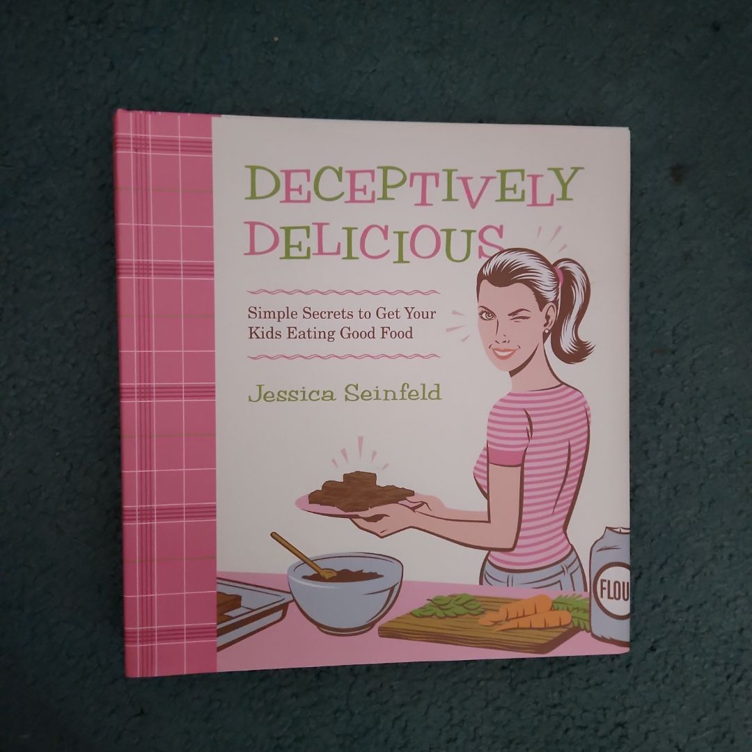 Deceptively Delicious (Simple Secrets to Get Your Kids Eating Good Food)