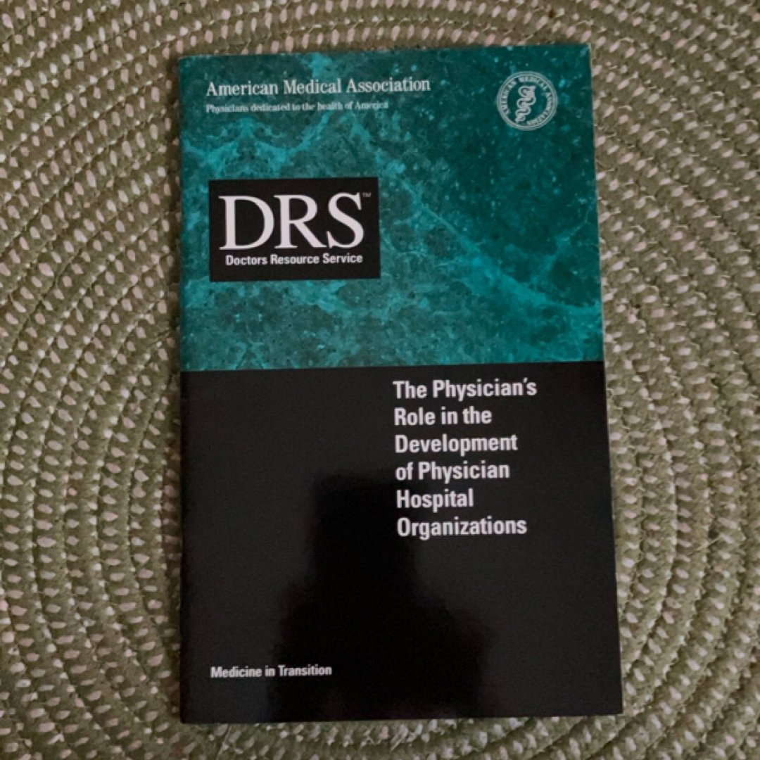 The Physician’s Role in the Development of Physician Hospital Organizations