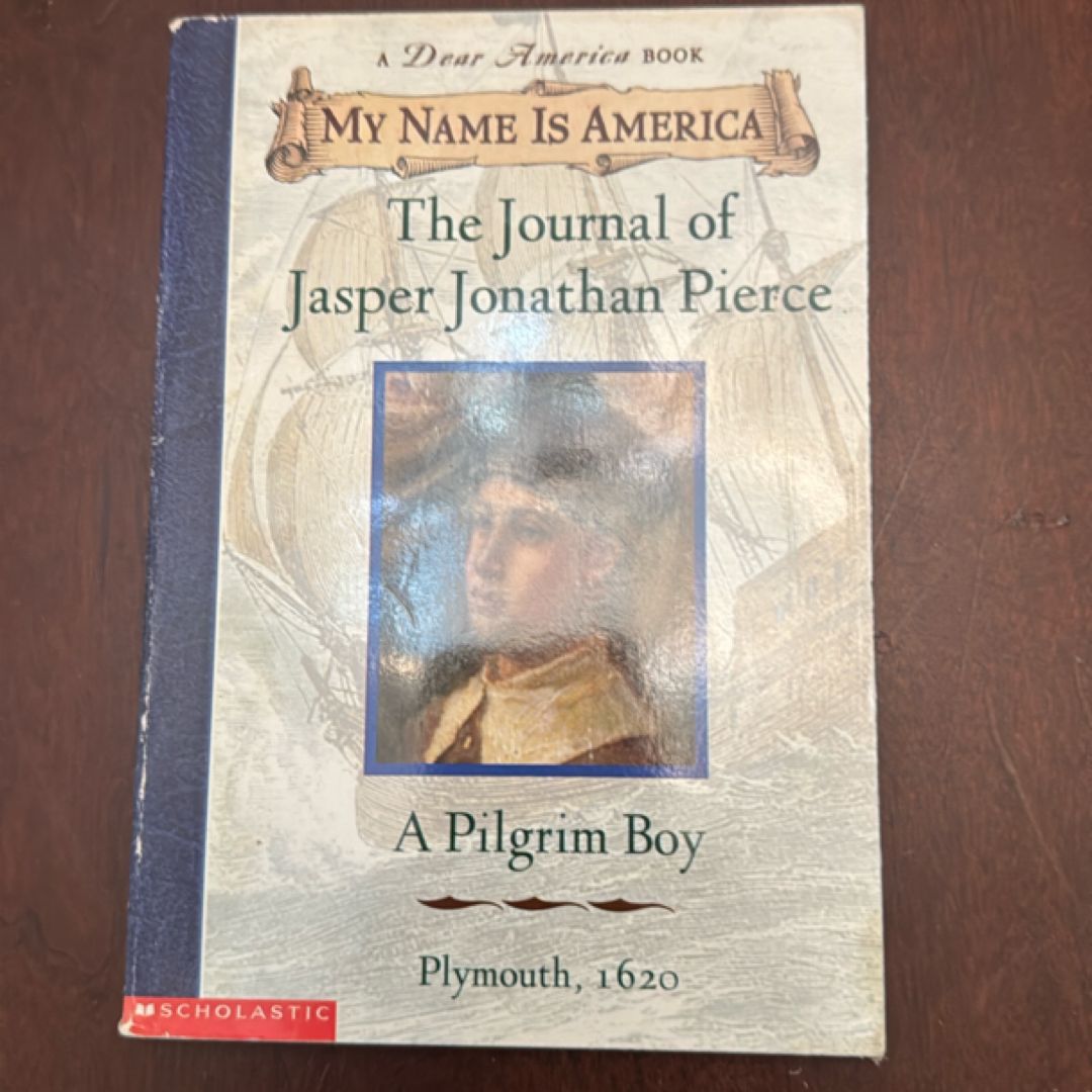 The Journal of Jasper Jonathan Pierce A Pilgrim Boy