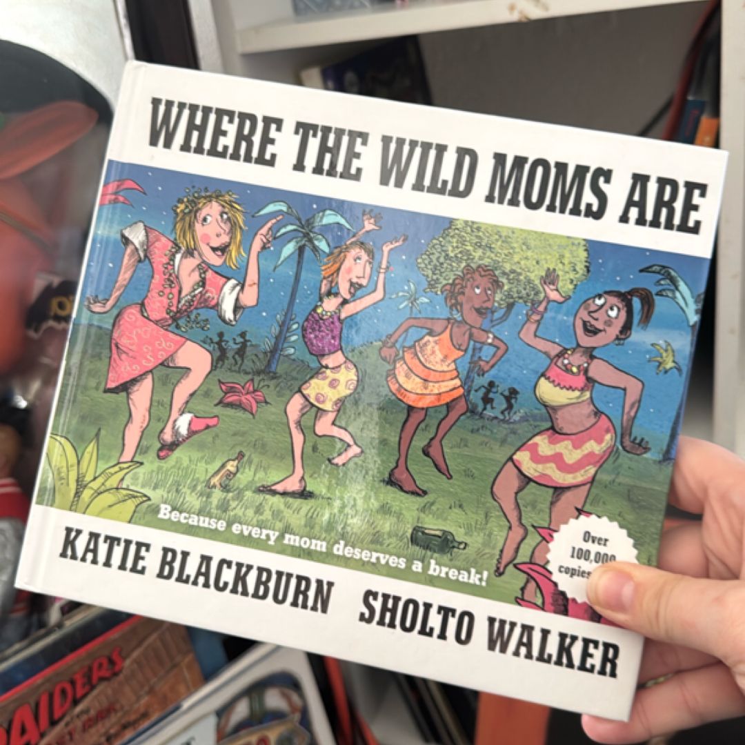 Where the Wild Moms Are