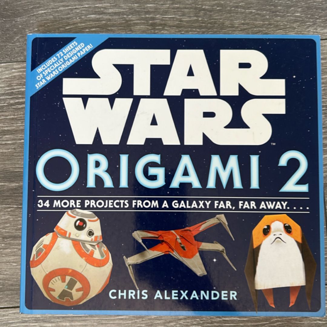 Star Wars Origami 2: 34 More Projects from a Galaxy Far, Far Away... .