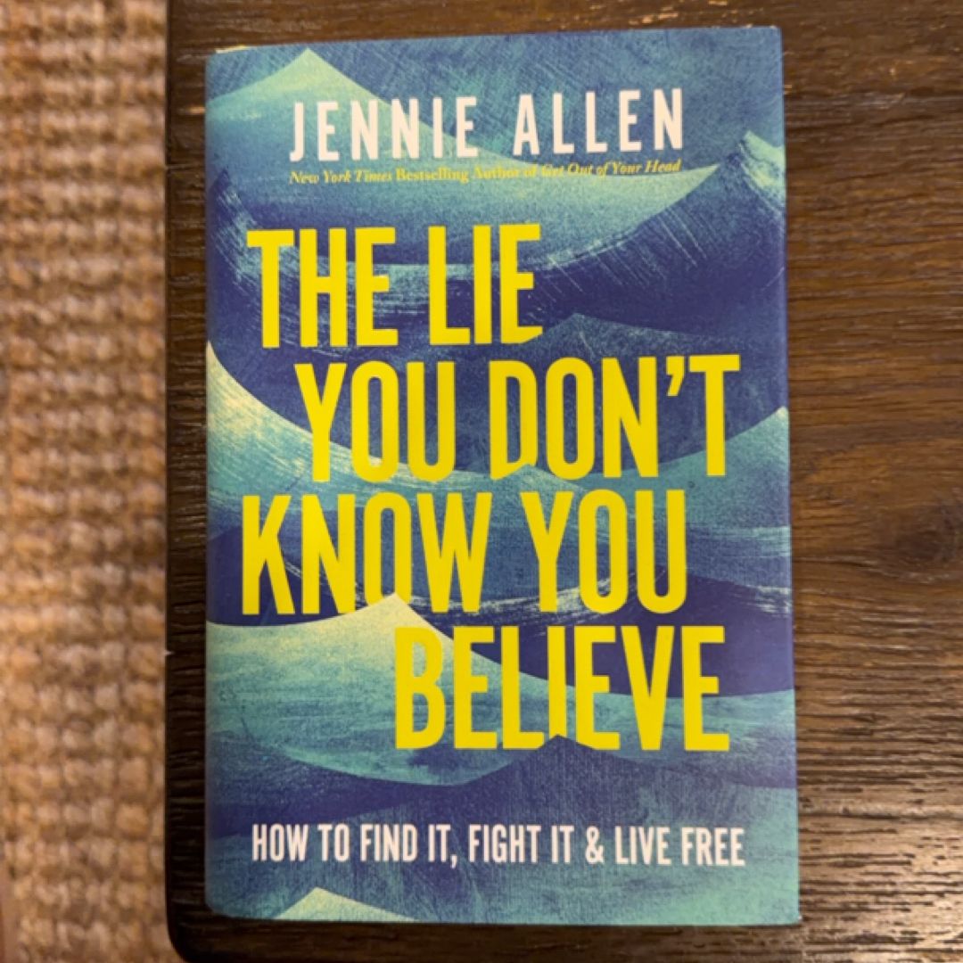 The Lie You Don't Know You Believe