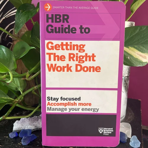 HBR Guide to Getting the Right Work Done (HBR Guide Series)
