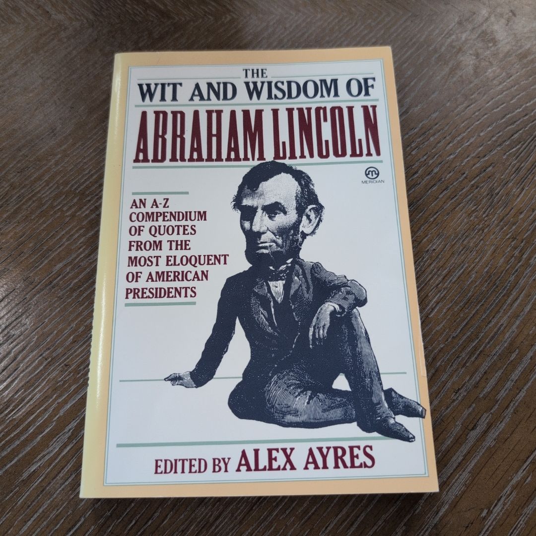 The Wit and Wisdom of Abraham Lincoln